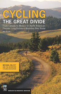 Cover image for Cycling The Great Divide: From Canada to Mexico on North America's Premier Long Distance Mountain Biking Route