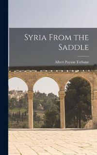 Cover image for Syria From the Saddle