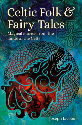 Cover image for Celtic Folk & Fairy Tales: Magical Stories from the Lands of the Celts