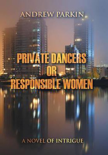 Cover image for Private Dancers or Responsible Women: A Novel of Intrigue