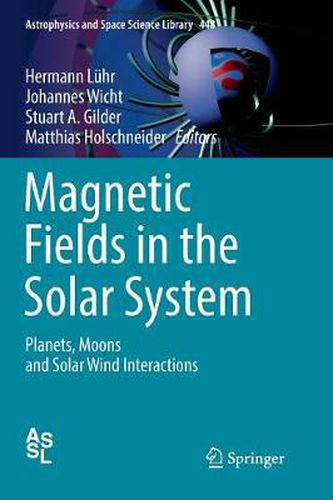 Cover image for Magnetic Fields in the Solar System: Planets, Moons and Solar Wind Interactions