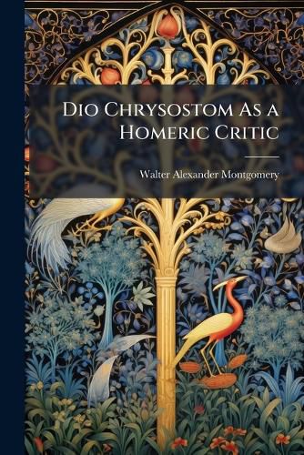 Cover image for Dio Chrysostom As a Homeric Critic