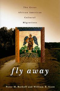 Cover image for Fly Away: The Great African American Cultural Migrations