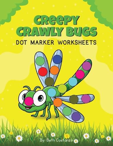 Cover image for Creepy Crawly Bugs - Dot Marker Activity Workbook