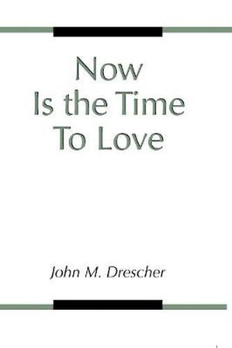 Cover image for Now is the Time to Love