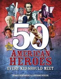 Cover image for 50 American Heroes Every Kid Should Meet, 3rd Edition