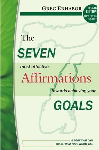 Cover image for The Seven Most Effective Affirmations Towards Achieving Your Goals: A Book That Can Transform Your Whole Life