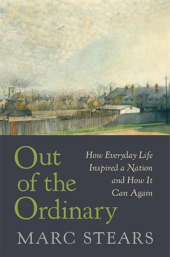 Cover image for Out of the Ordinary: How Everyday Life Inspired a Nation and How It Can Again