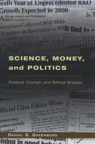 Cover image for Science, Money and Politics: Political Triumph and Ethical Erosion