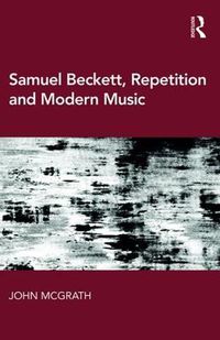 Cover image for Samuel Beckett, Repetition and Modern Music