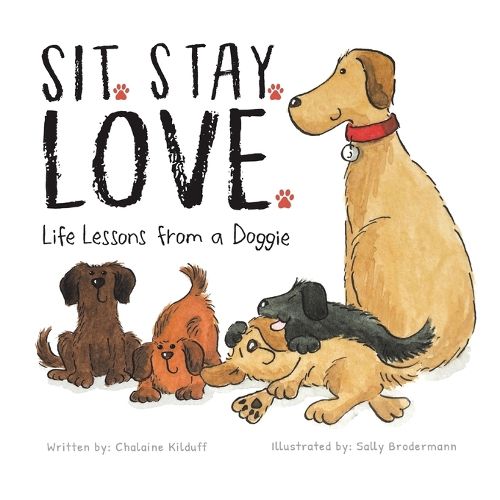 Cover image for Sit. Stay. Love. Life Lessons from a Doggie
