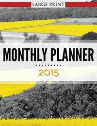 Cover image for Monthly Planner 2015 Large Print