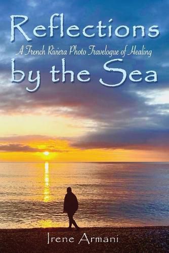 Cover image for Reflections by the Sea: A French Riviera Photo Travelogue of Healing