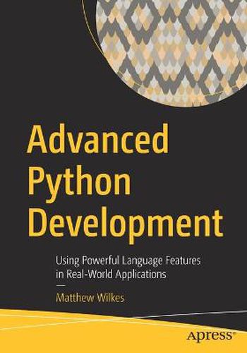 Cover image for Advanced Python Development: Using Powerful Language Features in Real-World Applications