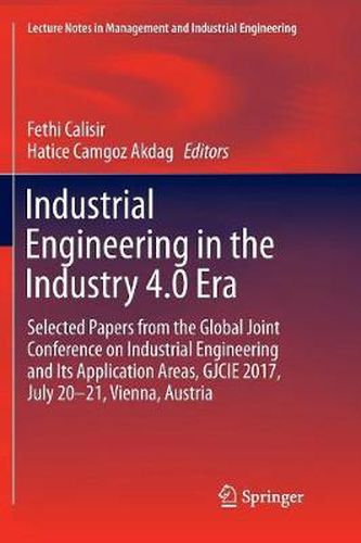 Cover image for Industrial Engineering in the Industry 4.0 Era: Selected papers from the Global Joint Conference on Industrial Engineering and Its Application Areas, GJCIE 2017, July 20-21, Vienna, Austria