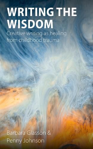 Writing the Wisdom: Creative writing as healing from childhood trauma