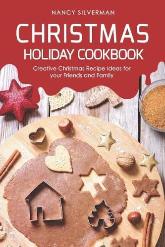 Christmas Holiday Cookbook: Creative Christmas Recipe Ideas For Your ...