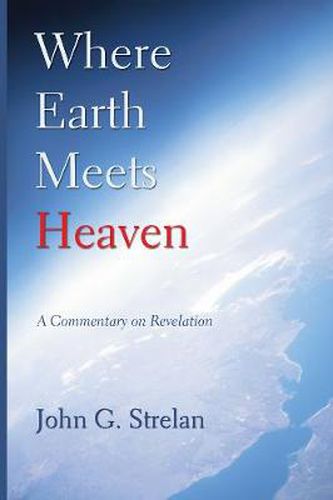 Cover image for Where Earth Meets Heaven: A Commentary on Revelation