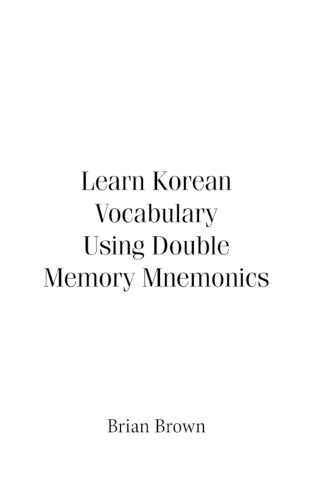 Cover image for Learn Korean Vocabulary Using Double Memory Mnemonics