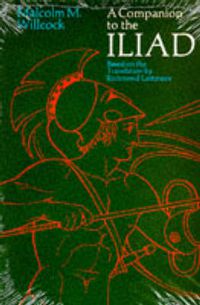 Cover image for A Companion to the  Iliad: Based on the Translation by Richard Lattimore