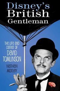 Cover image for Disney's British Gentleman: The Life and Career of David Tomlinson