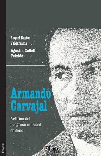 Cover image for Armando Carvajal. Artifice del Progreso Musical Chileno