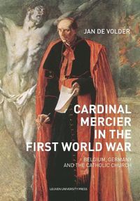 Cover image for Cardinal Mercier in the First World War: Belgium, Germany and the Catholic Church