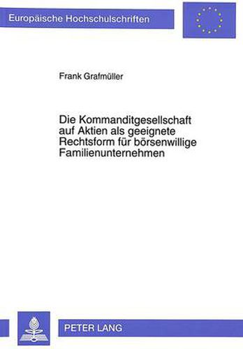 Cover image for Die Kommanditgesellschaft Auf Aktien ALS Geeignete Rechtsform Fuer Boersenwillige Familienunternehmen