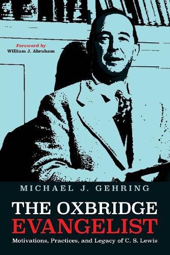 The Oxbridge Evangelist: Motivations, Practices, and Legacy of C.S. Lewis