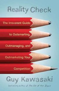 Cover image for Reality Check: The Irreverent Guide to Outsmarting, Outmanaging, and Outmarketing Your Competition