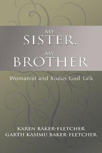 Cover image for My Sister, My Brother: Womanist and Xodus God-Talk