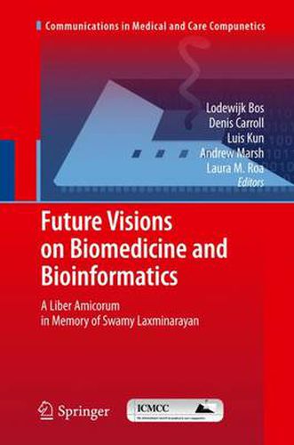 Future Visions on Biomedicine and Bioinformatics 1: A Liber Amicorum in Memory of Swamy Laxminarayan