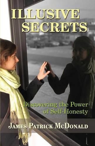 Cover image for Illusive Secrets: Discovering the Power of Self-Honesty