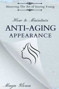 Cover image for How to Maintain Anti-Aging Appearance