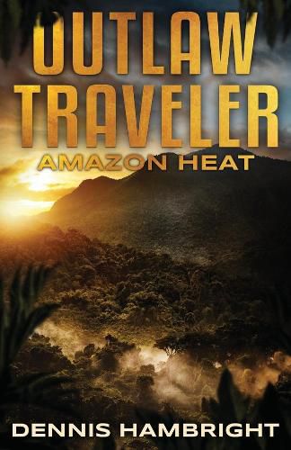 Cover image for Outlaw Traveler: Amazon Heat