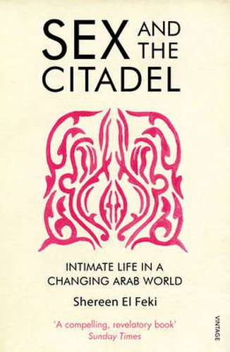 Cover image for Sex and the Citadel: Intimate Life in a Changing Arab World