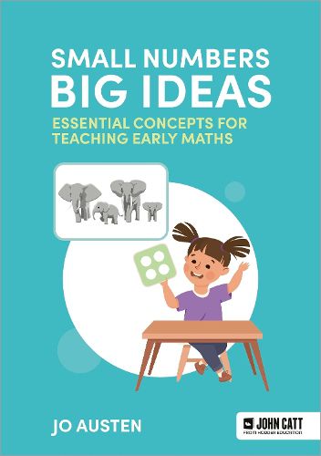 Cover image for Small Numbers, Big Ideas: Essential Concepts for Teaching Early Maths