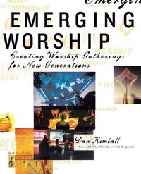Cover image for Emerging Worship: Creating Worship Gatherings for New Generations