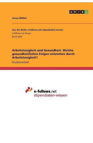 Cover image for Arbeitslosigkeit und Gesundheit. Welche gesundheitlichen Folgen entstehen durch Arbeitslosigkeit?