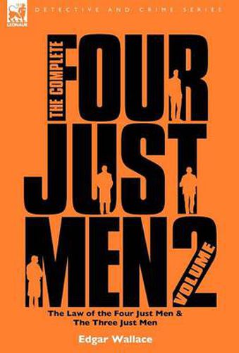 Cover image for The Complete Four Just Men: Volume 2-The Law of the Four Just Men & The Three Just Men