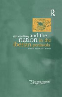 Cover image for Nationalism and the Nation in the Iberian Peninsula: Competing and Conflicting Identities