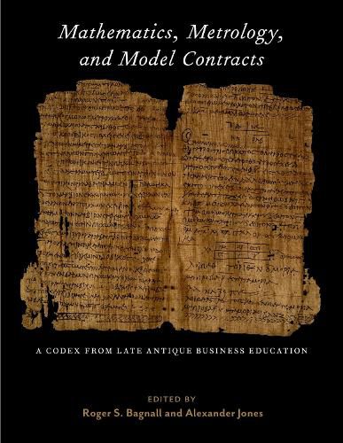 Cover image for Mathematics, Metrology, and Model Contracts: A Codex From Late Antique Business Education (P.Math.)