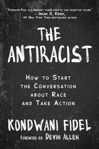 Cover image for The Antiracist: How to Start the Conversation about Race and Take Action