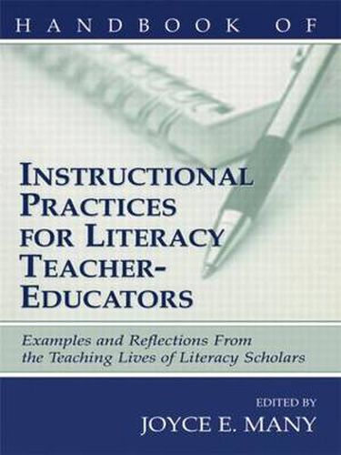 Cover image for Handbook of Instructional Practices for Literacy Teacher-educators: Examples and Reflections From the Teaching Lives of Literacy Scholars