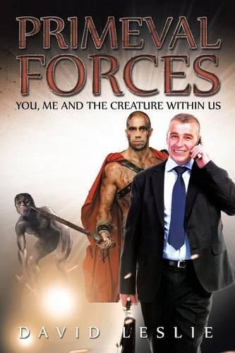 Cover image for Primeval Forces: You, Me and the Creature Within Us