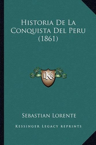Cover image for Historia de La Conquista del Peru (1861)