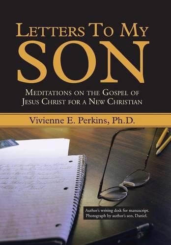 Cover image for Letters to My Son: Meditations on the Gospel of Jesus Christ for a New Christian