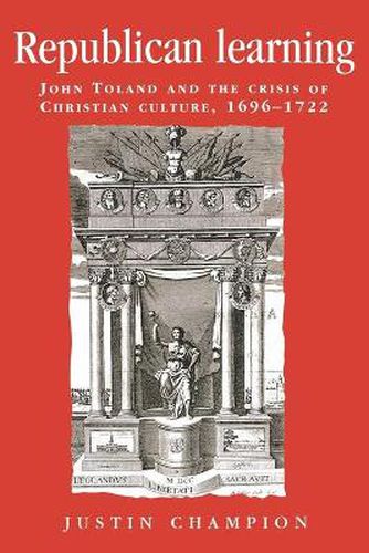 Cover image for Republican Learning: John Toland and the Crisis of Christian Culture, 1696-1722