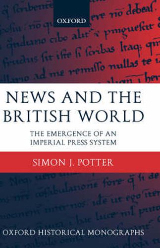 Cover image for News and the British World: The Emergence of an Imperial Press System 1876-1922