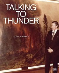 Cover image for Julius von Bismarck: Talking to Thunder